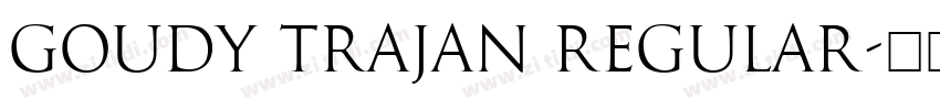 Goudy Trajan Regular字体转换